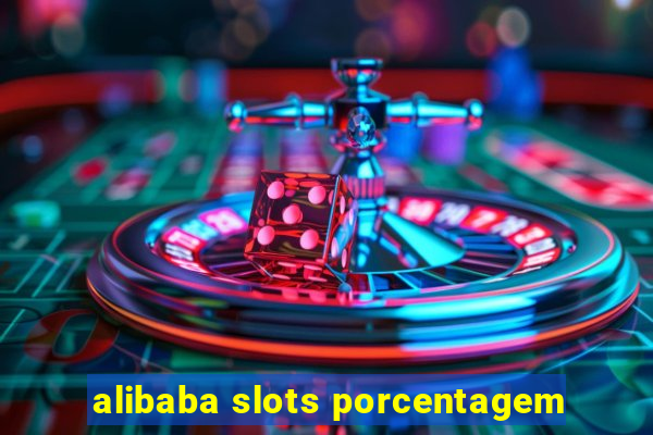 alibaba slots porcentagem